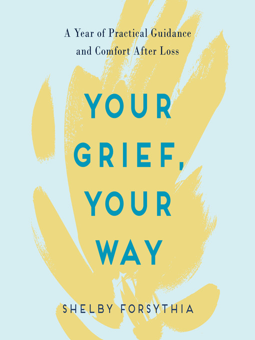 Title details for Your Grief, Your Way by Shelby Forsythia - Available